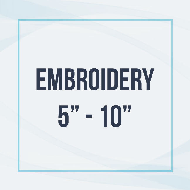 Embroidery (5" - 10")