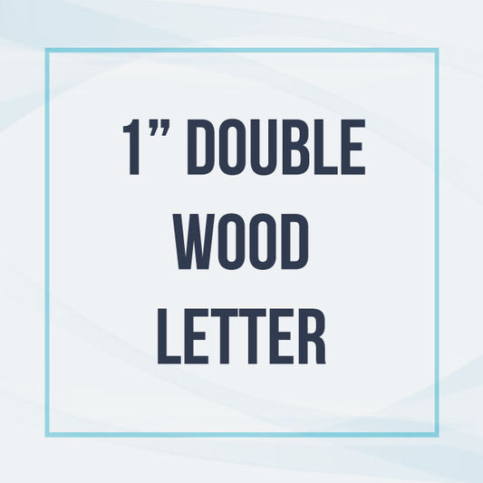 1" Double Wood Letter