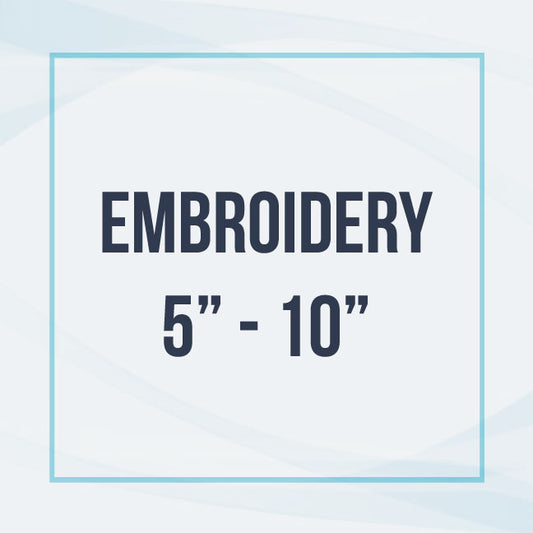 Embroidery (5" - 10")