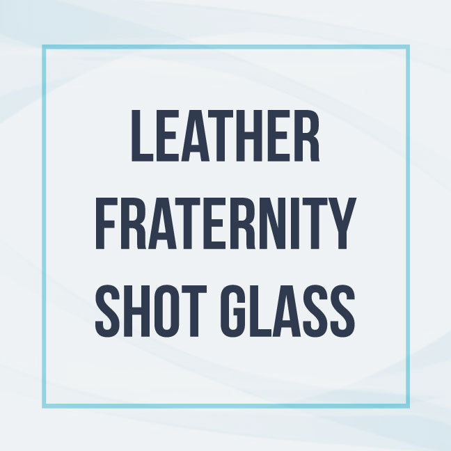 Fraternity: Leather Shot Glass