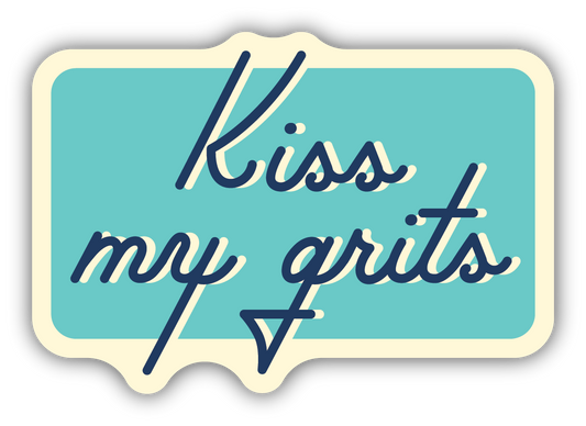 Kiss My Grits Decal